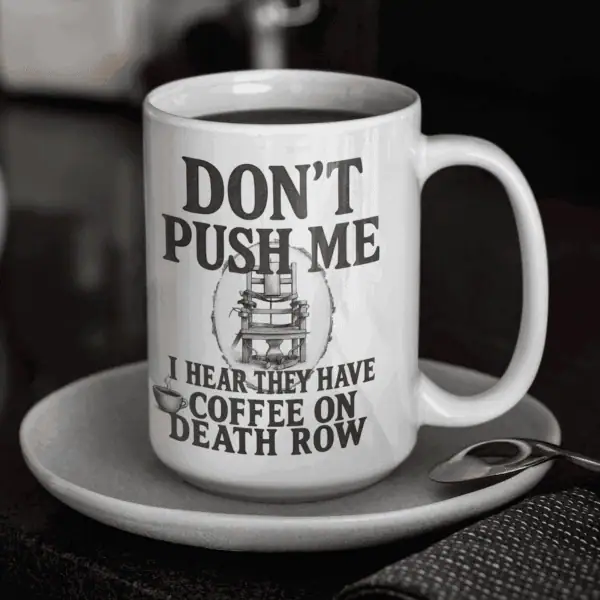 15 oz dark humor coffee cup don't push me