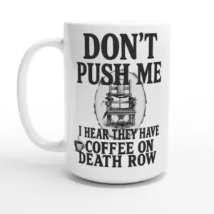 15 oz coffee on death row mug with twisted humor