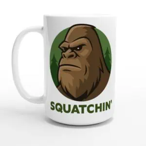 Squatchin' 15oz Mug