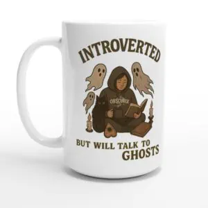 Introverted But Will Talk to Ghosts 15oz Mug