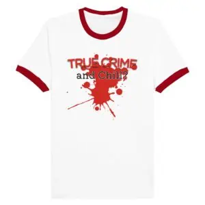 true crime and chill retro ringer t shirt