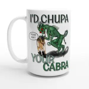 I'd chupa your cabra 15oz mug flat