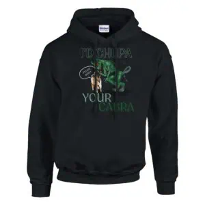 black I'd chupa your cabra hoodie