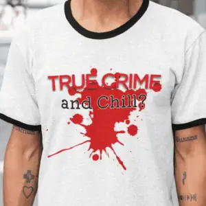 true crime and chill ringer tee