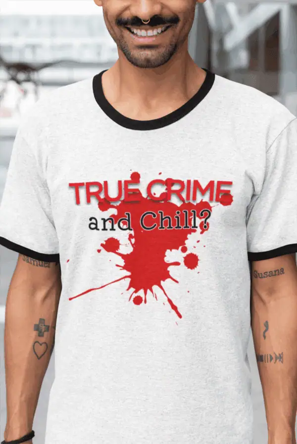 true crime and chill ringer tee