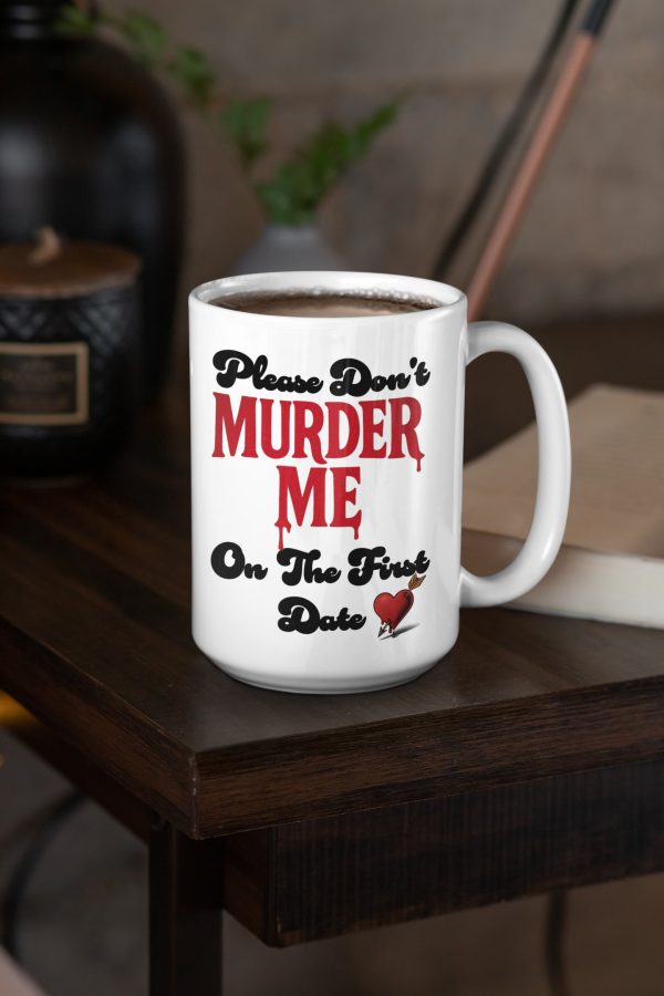 close up of true crime dark humor mug - don't murder me on the first date