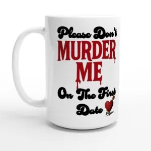 15 oz dark humor coffee mug for true crime fans