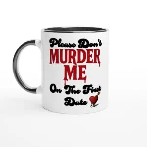 don't murder me on the first date dark humor true crime 11oz mug