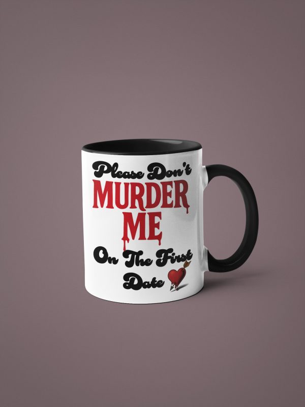 Don't Murder Me on the First Date 11oz Mug - Image 2
